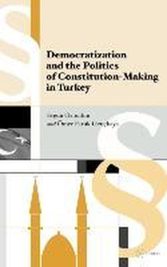 Democratization and the Politics of Constitution-making in Turkey