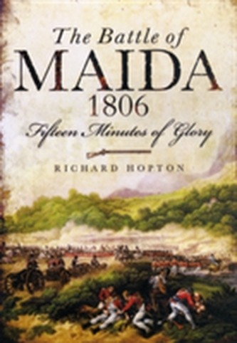 The Battle of Maida 1806 The Battle of Maida 1806