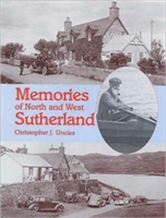 Memories of North and West Sutherland Memories of North and West Sutherland