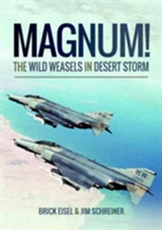 Magnum! The Wild Weasels in Desert Storm Magnum! The Wild Weasels in Desert Storm