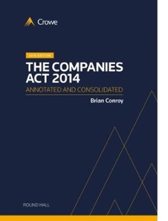 The Companies Act 2014: Annotated and Consolidated 2018 Edition