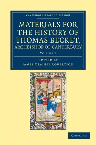 Materials for the History of Thomas Becket, Archbishop of Canterbury (Canonized by Pope Alexander III, AD 1173) 7 Volume