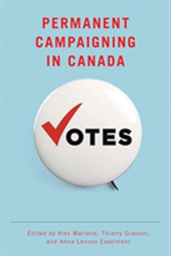 Permanent Campaigning in Canada Permanent Campaigning in Canada