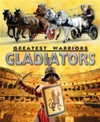Greatest Warriors: Gladiators Greatest Warriors: Gladiators