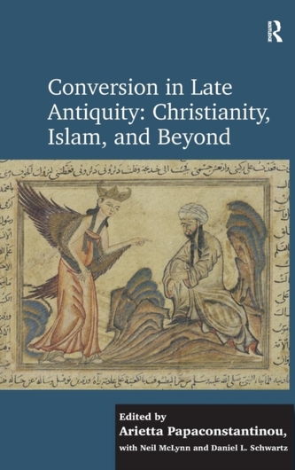 Conversion in Late Antiquity: Christianity, Islam, and Beyond