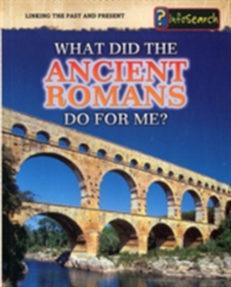 What Did the Ancient Romans Do For Me?