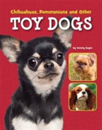 Chihuahuas, Pomeranians and Other Toy Dogs Chihuahuas, Pomeranians and Other Toy Dogs