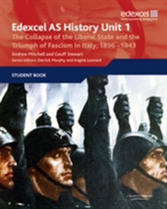 Edexcel GCE History AS Unit 1 E/F3 The Collapse of the Liberal State and the Triumph of Fascism in Italy, 1896-1943