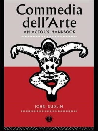 Commedia Dell'Arte: An Actor's Handbook