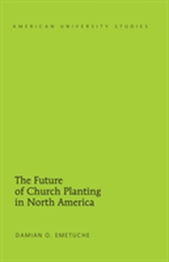 The Future of Church Planting in North America The Future of Church Planting in North America