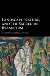 Landscape, Nature, and the Sacred in Byzantium