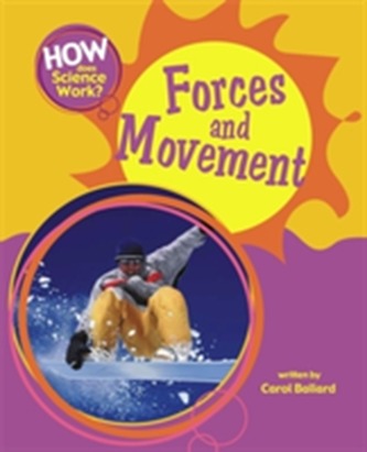 How Does Science Work?: Forces and Movement How Does Science Work?: Forces and Movement