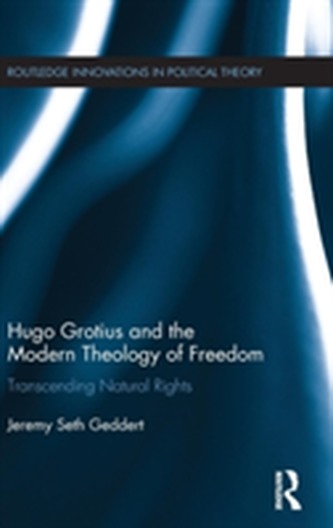 Hugo Grotius and the Modern Theology of Freedom