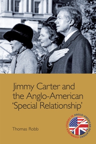 Jimmy Carter and the Anglo-American 'Special Relationship' Jimmy Carter and the Anglo-American 'Special Relationship'