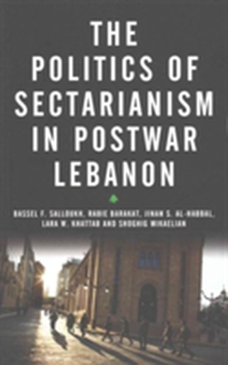 The Politics of Sectarianism in Postwar Lebanon