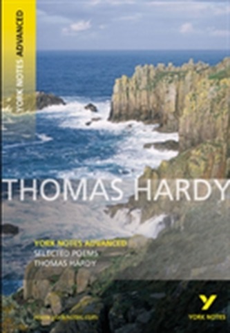 Selected Poems of Thomas Hardy: York Notes Advanced Selected Poems of Thomas Hardy: York Notes Advanced