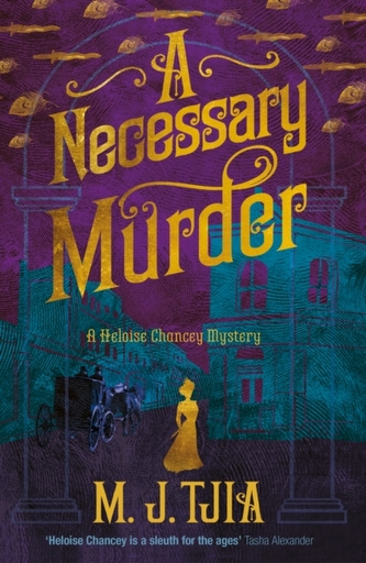 A Necessary Murder: A Heloise Chancey Victorian Mystery A Necessary Murder: A Heloise Chancey Victorian Mystery