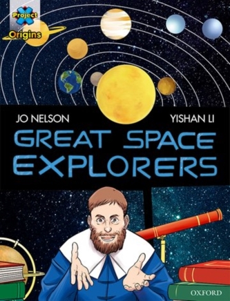 Project X Origins Graphic Texts: Dark Red Book Band, Oxford Level 17: Great Space Explorers Project X Origins Graphic Texts: Dark Red Book Band, Oxford Level 17: Great Space Explorers