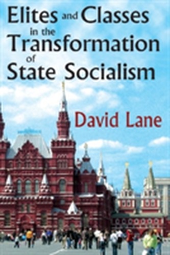 Elites and Classes in the Transformation of State Socialism Elites and Classes in the Transformation of State Socialism
