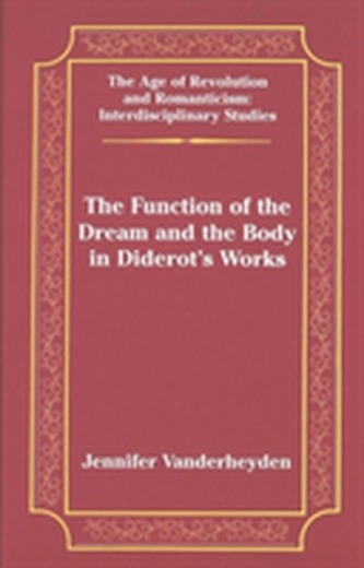 The Function of the Dream and the Body in Diderot's Works The Function of the Dream and the Body in Diderot's Works