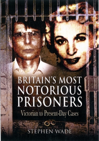 Britain's Most Notorious Prisoners Britain's Most Notorious Prisoners