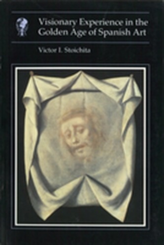 Visionary Experience in the Golden Age of Spanish Art