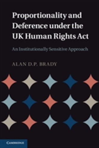Proportionality and Deference under the UK Human Rights Act
