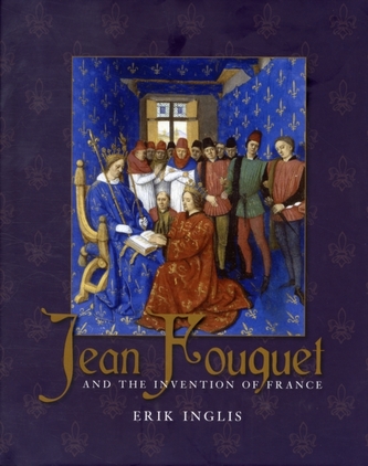 Jean Fouquet and the Invention of France