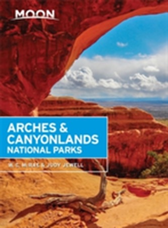 Moon Arches & Canyonlands National Parks, Second Edition Moon Arches & Canyonlands National Parks, Second Edition