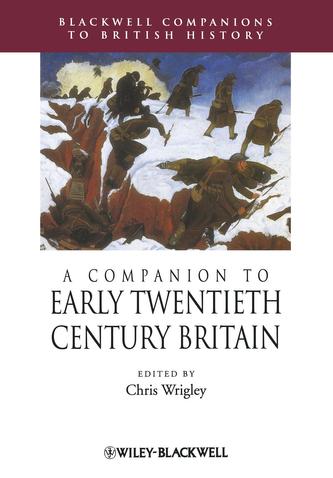 A Companion to Early Twentieth-Century Britain A Companion to Early Twentieth-Century Britain