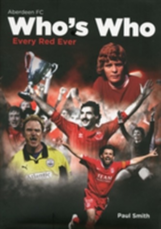 The Aberdeen Football Club Who's Who The Aberdeen Football Club Who's Who