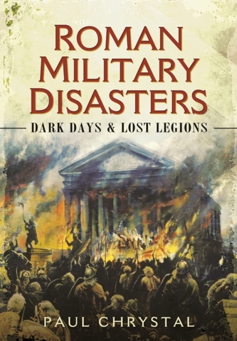 Roman Military Disasters Roman Military Disasters