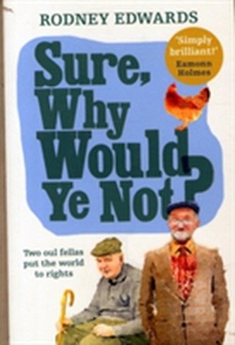 Sure, why would ye not?