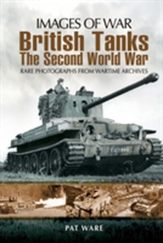 British Tanks: The Second World War British Tanks: The Second World War