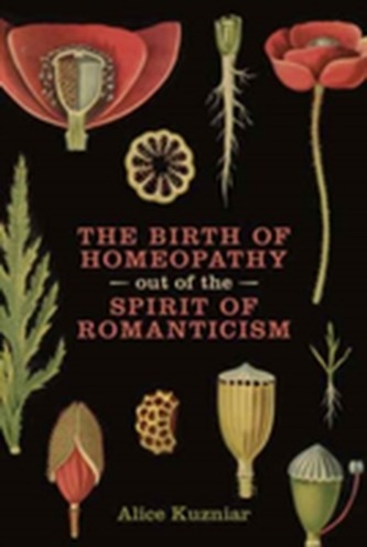 The Birth of Homeopathy out of the Spirit of Romanticism The Birth of Homeopathy out of the Spirit of Romanticism
