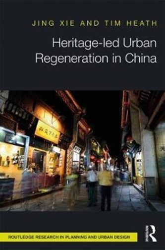 Heritage-led Urban Regeneration in China Heritage-led Urban Regeneration in China