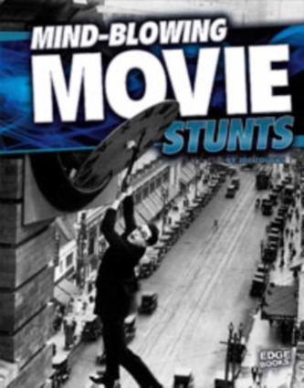 Mind-Blowing Movie Stunts Mind-Blowing Movie Stunts