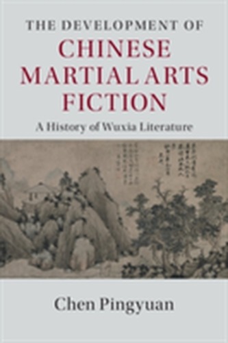 The Development of Chinese Martial Arts Fiction The Development of Chinese Martial Arts Fiction