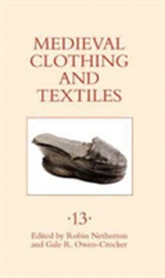 Medieval Clothing and Textiles 13 Medieval Clothing and Textiles 13