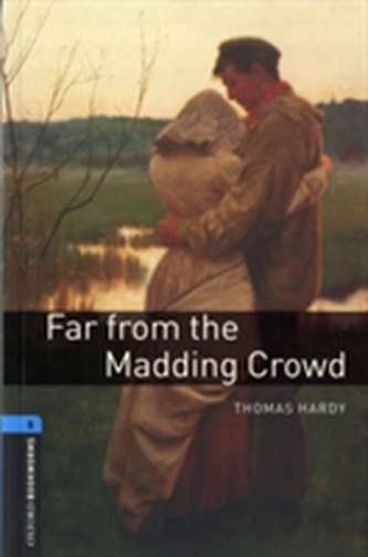 Oxford Bookworms Library: Level 5:: Far from the Madding Crowd Oxford Bookworms Library: Level 5:: Far from the Madding Crowd