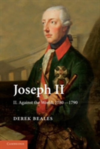 Joseph II: Volume 2, Against the World, 1780-1790