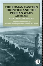 The Roman Eastern Frontier and the Persian Wars AD 226-363