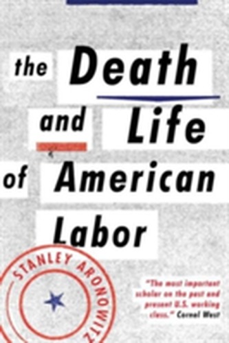 The Death and Life of American Labor