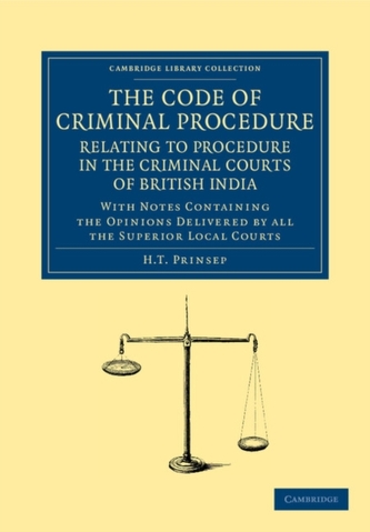 The Code of Criminal Procedure Relating to Procedure in the Criminal Courts of British India The Code of Criminal Procedure Relating to Procedure in the Criminal Courts of British India