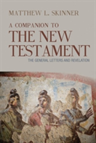 A Companion to the New Testament A Companion to the New Testament