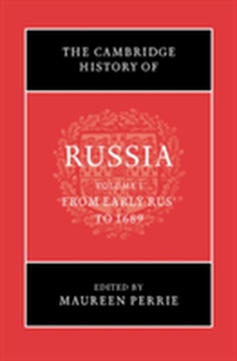 The Cambridge History of Russia: Volume 1, From Early Rus' to 1689