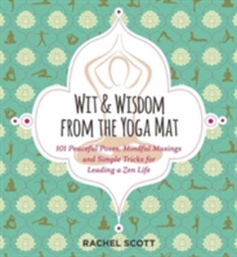 Wit and Wisdom from the Yoga Mat