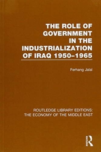 The Role of Government in the Industrialization of Iraq 1950-1965