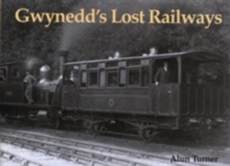 Gwynedd's Lost Railways