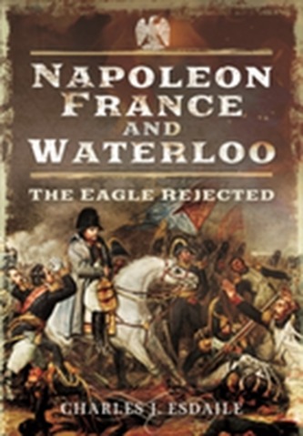 Napoleon, France and Waterloo Napoleon, France and Waterloo